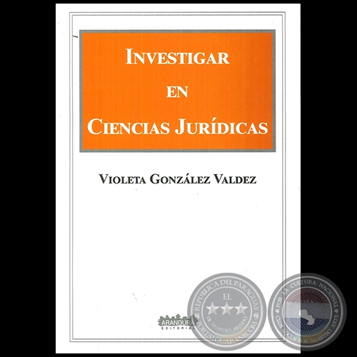 INVESTIGAR EN CIENCIAS JURÍDICAS - Autora: VIOLETA GONZÁLEZ VALDEZ - Año 2023